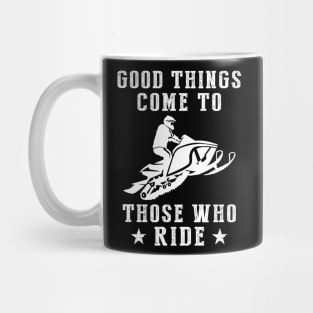 Rev Up the Fun: Good Things Come to Those Who Snowmobile! Mug